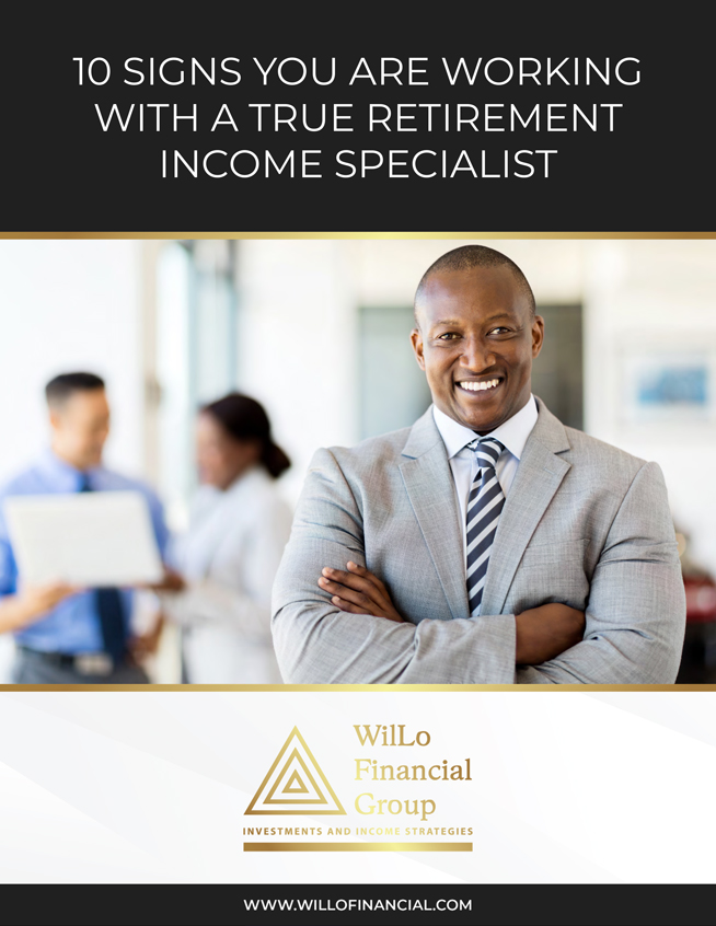 WilLo Financial Group - 10 Signs You Are Working with a True Retirement Income Specialist