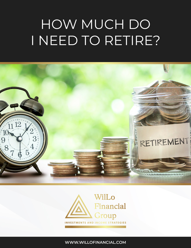 WilLo Financial Group - How Much Do I Need to Retire