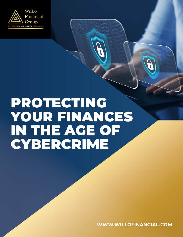 WilLo-Financial-Group---Protecting-Your-Finances-in-the-Age-of-Cybercrime-1