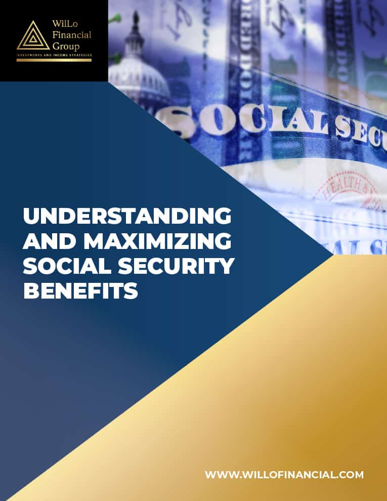 WilLo-Financial-Group---Understanding-and-Maximizing-Your-Social-Security-Benefits-1