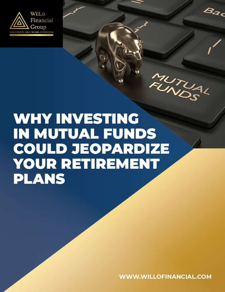 WilLo-Financial-Group---Why-Investing-in-Mutual-Funds-Could-Jeopardize-Your-Retirement-Plans-1