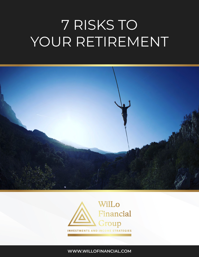 WilLo Financial Group - 7 Risks to Your Retirement