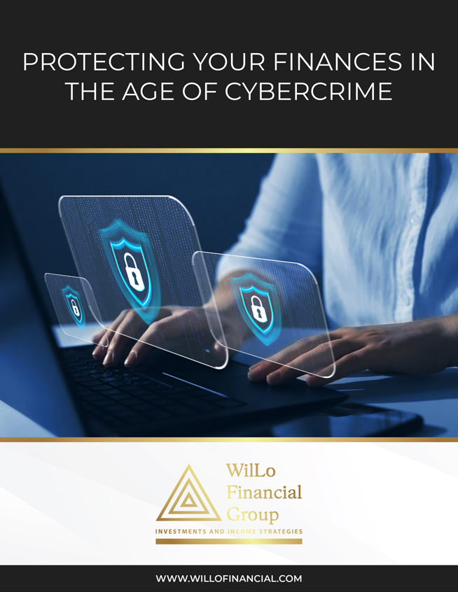 WilLo Financial Group - Protecting Your Finances in the Age of Cybercrime