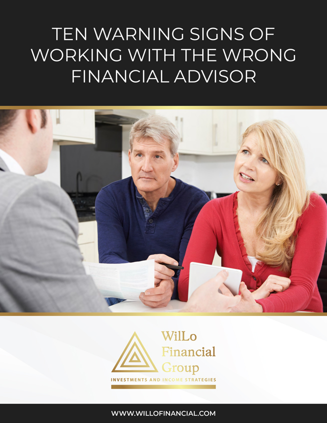 WilLo Financial Group - Ten Warning Signs of Working with the Wrong Financial Advisor